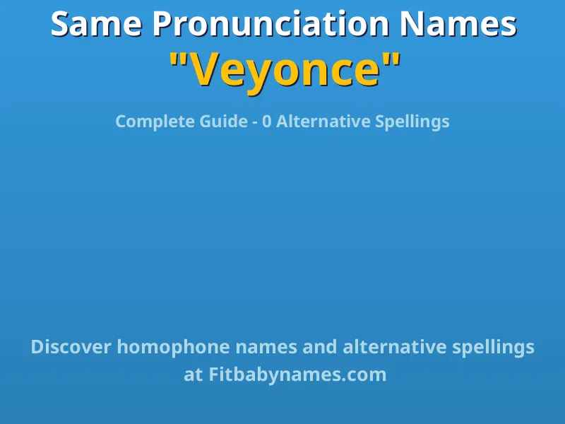 Infographic: Veyonce same pronunciation names, similar names, and homophone names