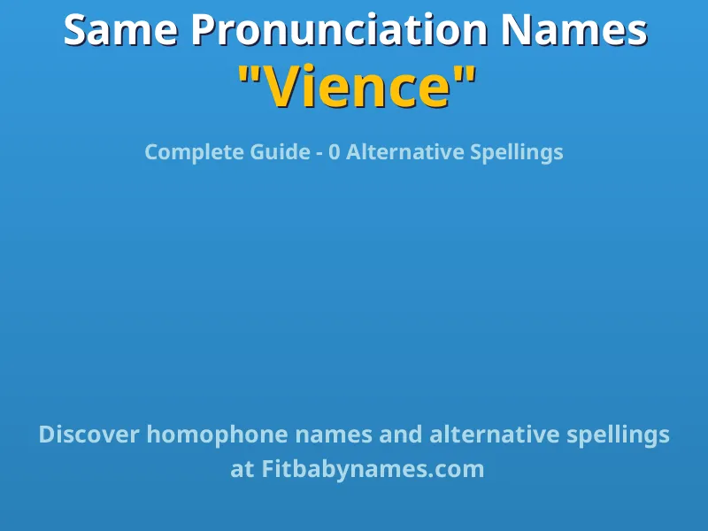 Infographic: Vience same pronunciation names, similar names, and homophone names