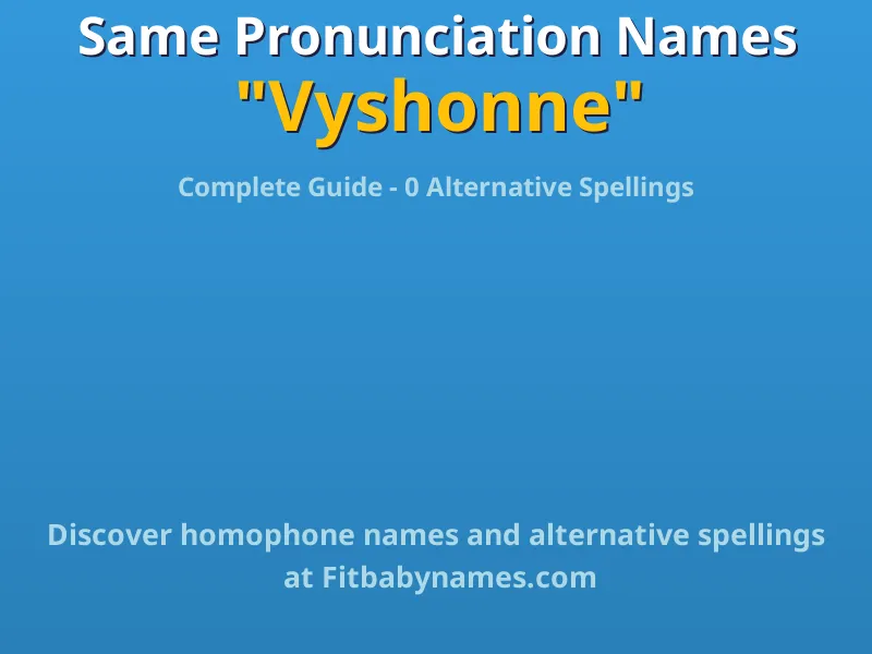 Infographic: Vyshonne same pronunciation names, similar names, and homophone names