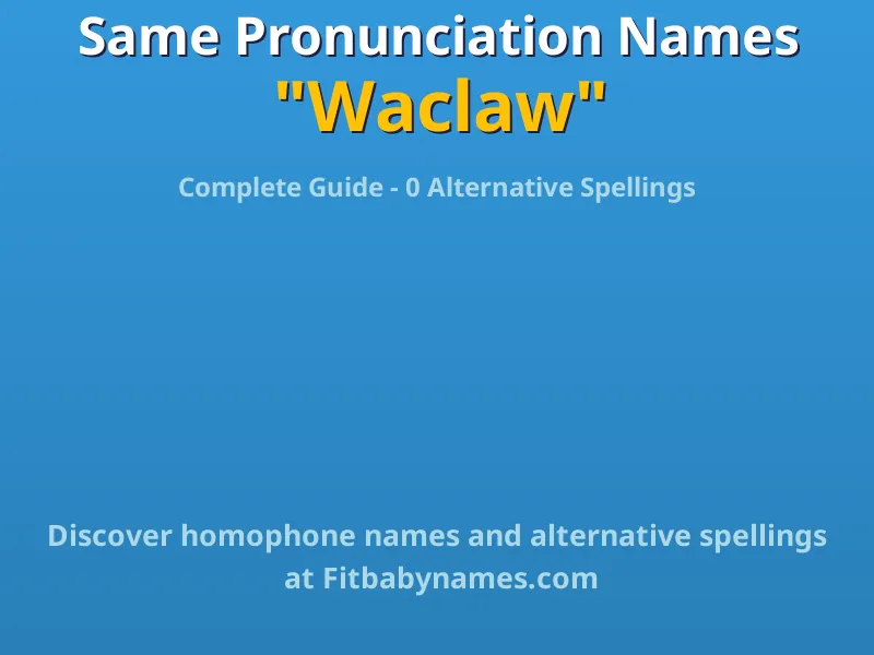 Infographic: Waclaw same pronunciation names, similar names, and homophone names