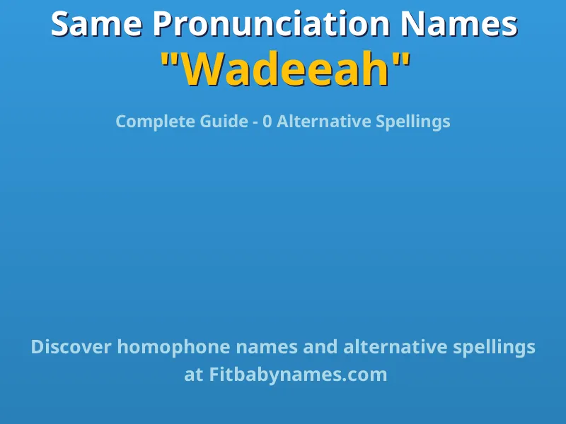 Infographic: Wadeeah same pronunciation names, similar names, and homophone names