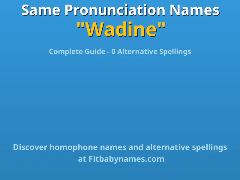 Infographic: Wadine same pronunciation names, similar names, and homophone names