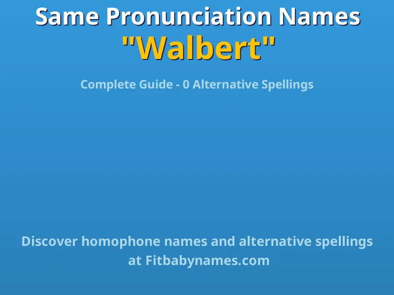 Infographic: Walbert same pronunciation names, similar names, and homophone names