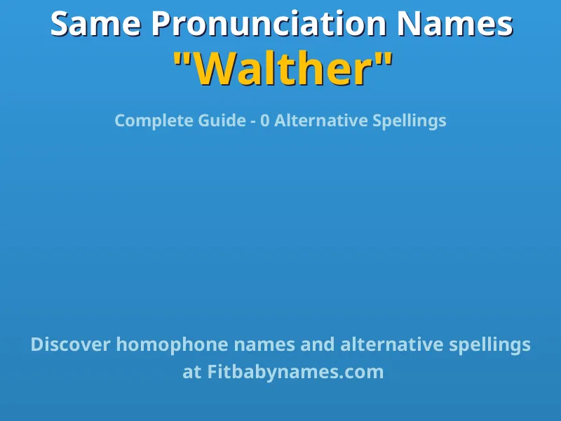Infographic: Walther same pronunciation names, similar names, and homophone names
