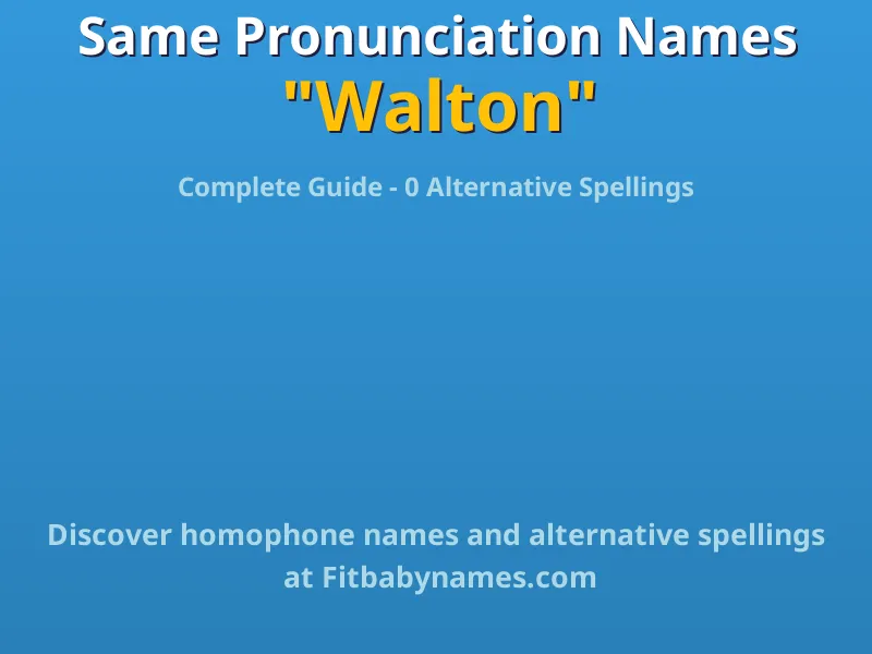 Infographic: Walton same pronunciation names, similar names, and homophone names