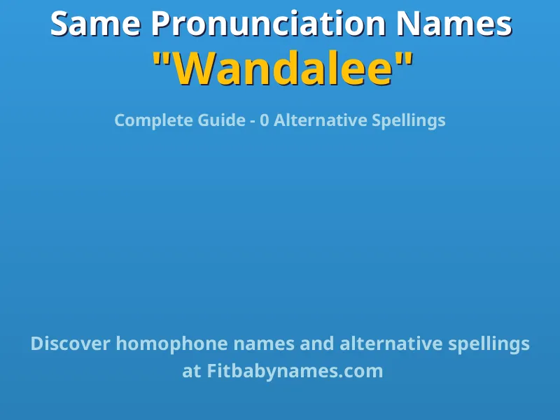 Infographic: Wandalee same pronunciation names, similar names, and homophone names
