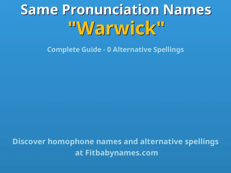Infographic: Warwick same pronunciation names, similar names, and homophone names
