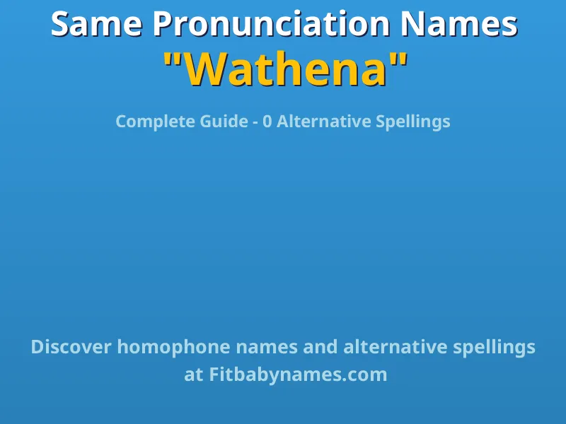 Infographic: Wathena same pronunciation names, similar names, and homophone names