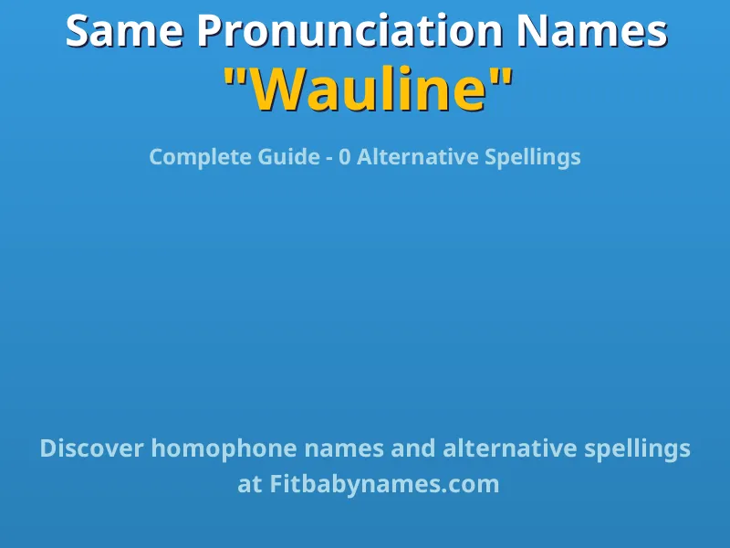 Infographic: Wauline same pronunciation names, similar names, and homophone names