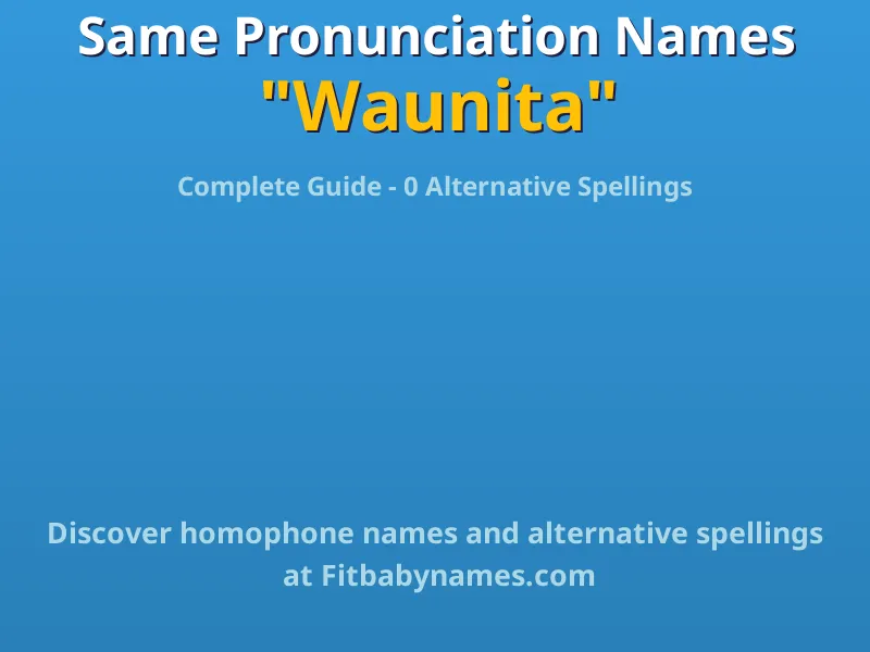 Infographic: Waunita same pronunciation names, similar names, and homophone names