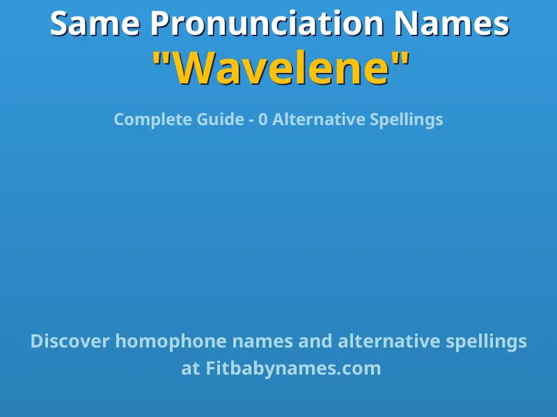 Infographic: Wavelene same pronunciation names, similar names, and homophone names