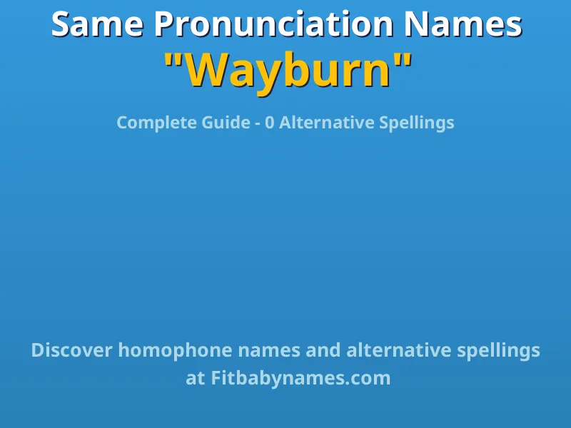 Infographic: Wayburn same pronunciation names, similar names, and homophone names