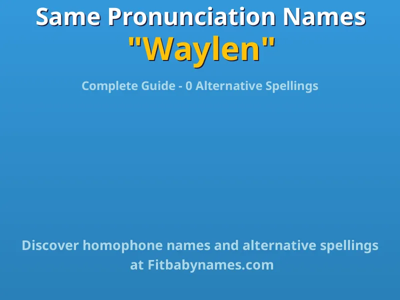 Infographic: Waylen same pronunciation names, similar names, and homophone names