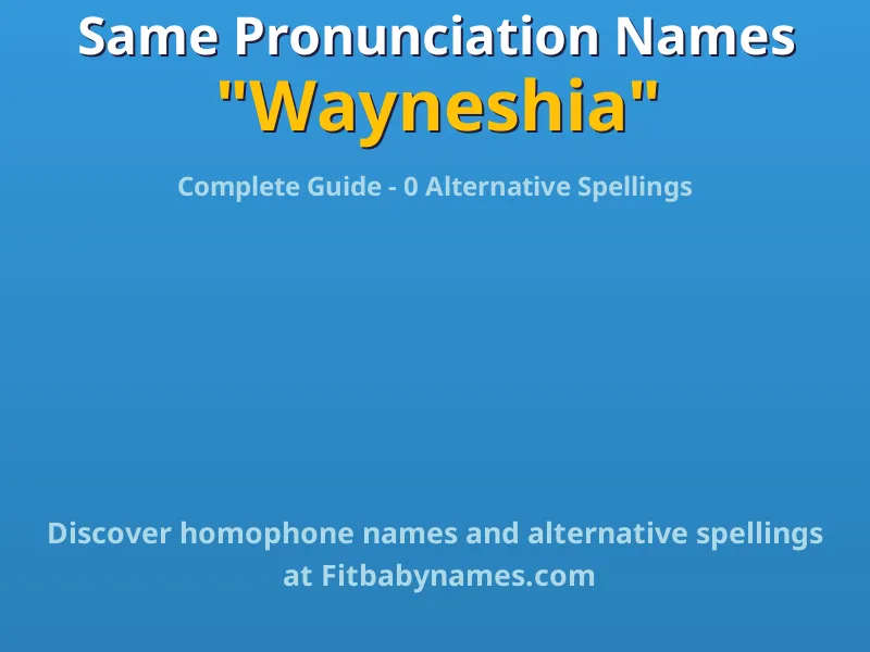 Infographic: Wayneshia same pronunciation names, similar names, and homophone names