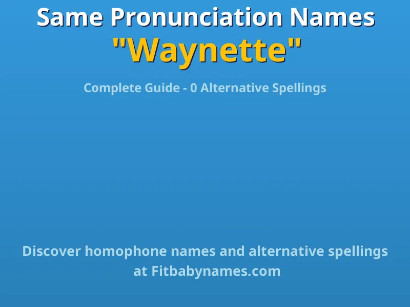 Infographic: Waynette same pronunciation names, similar names, and homophone names