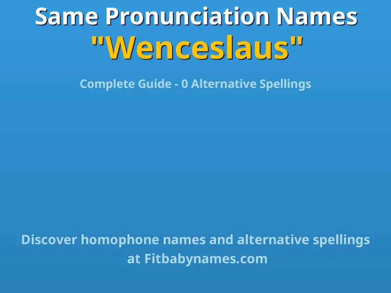 Infographic: Wenceslaus same pronunciation names, similar names, and homophone names