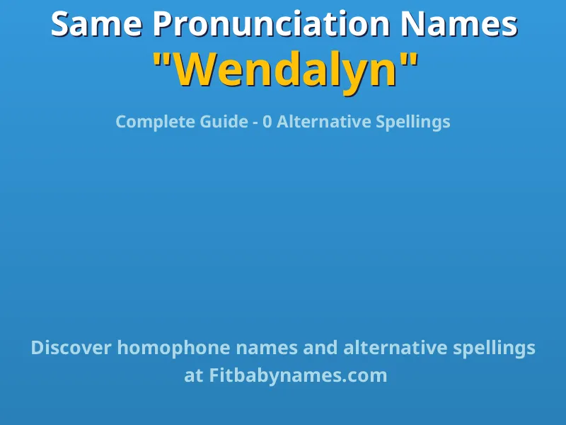 Infographic: Wendalyn same pronunciation names, similar names, and homophone names