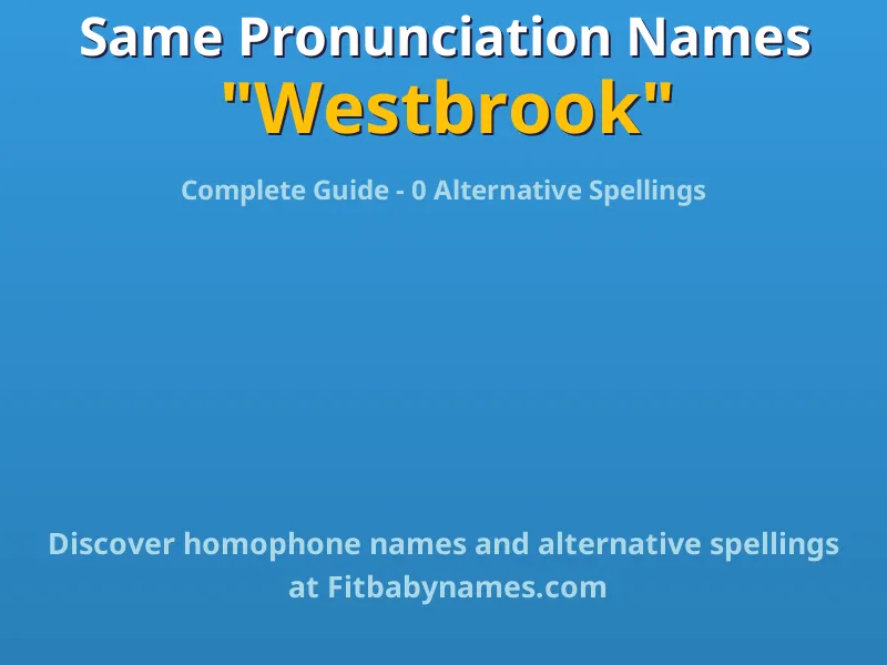 Infographic: Westbrook same pronunciation names, similar names, and homophone names