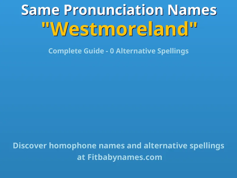 Infographic: Westmoreland same pronunciation names, similar names, and homophone names