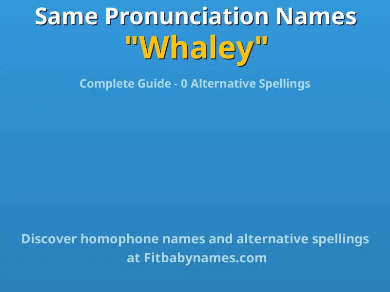 Infographic: Whaley same pronunciation names, similar names, and homophone names