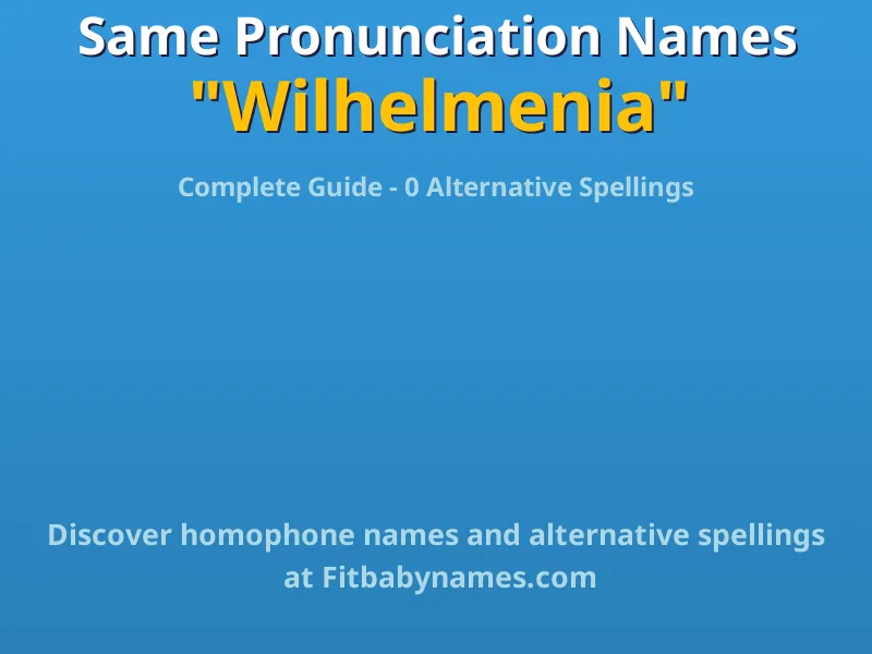 Infographic: Wilhelmenia same pronunciation names, similar names, and homophone names