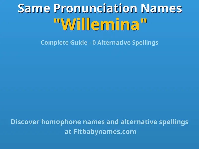 Infographic: Willemina same pronunciation names, similar names, and homophone names