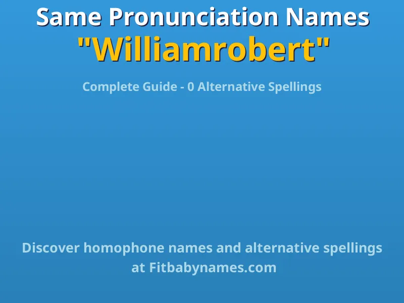 Infographic: Williamrobert same pronunciation names, similar names, and homophone names