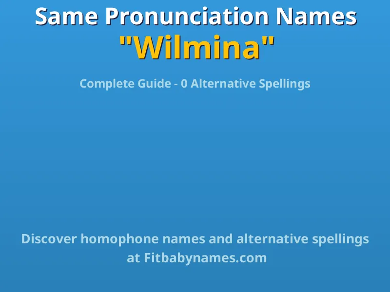Infographic: Wilmina same pronunciation names, similar names, and homophone names