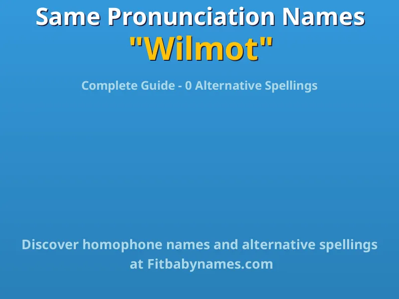 Infographic: Wilmot same pronunciation names, similar names, and homophone names