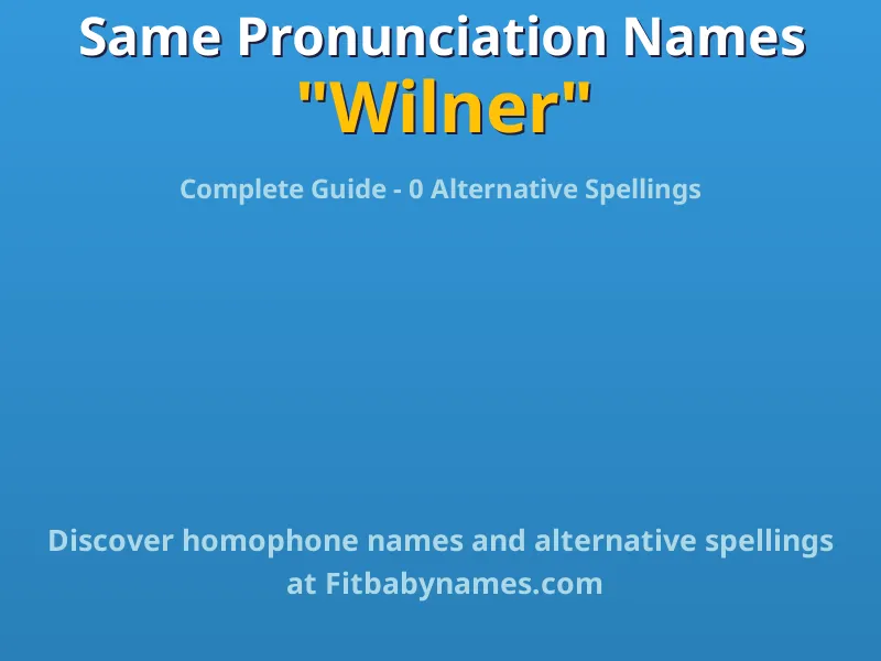 Infographic: Wilner same pronunciation names, similar names, and homophone names