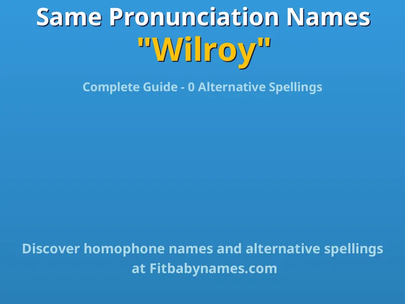 Infographic: Wilroy same pronunciation names, similar names, and homophone names