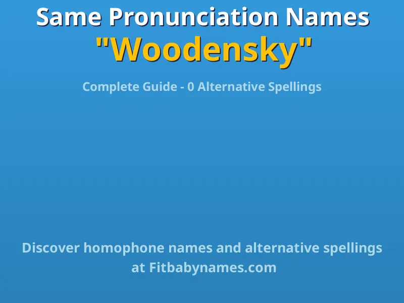 Infographic: Woodensky same pronunciation names, similar names, and homophone names