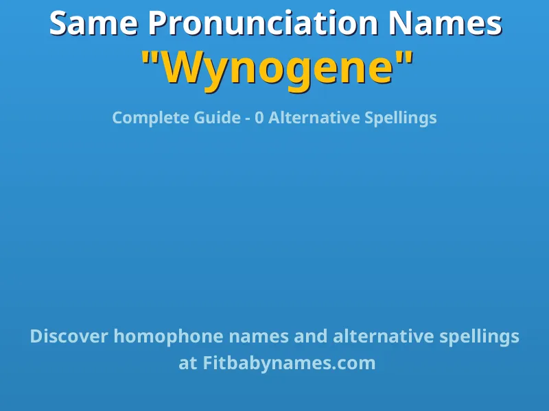 Infographic: Wynogene same pronunciation names, similar names, and homophone names