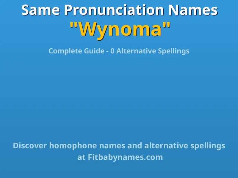 Infographic: Wynoma same pronunciation names, similar names, and homophone names