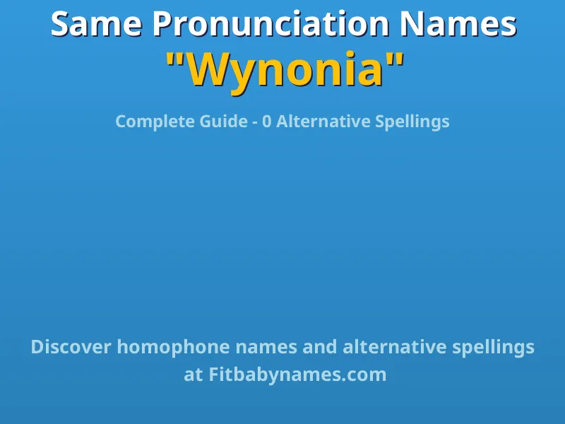 Infographic: Wynonia same pronunciation names, similar names, and homophone names