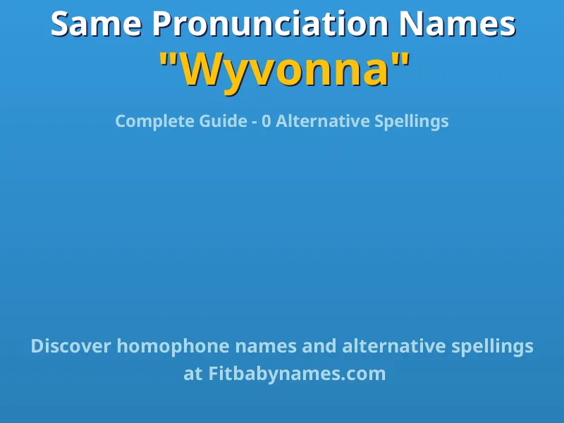 Infographic: Wyvonna same pronunciation names, similar names, and homophone names