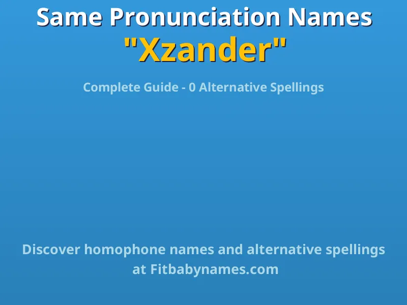 Infographic: Xzander same pronunciation names, similar names, and homophone names