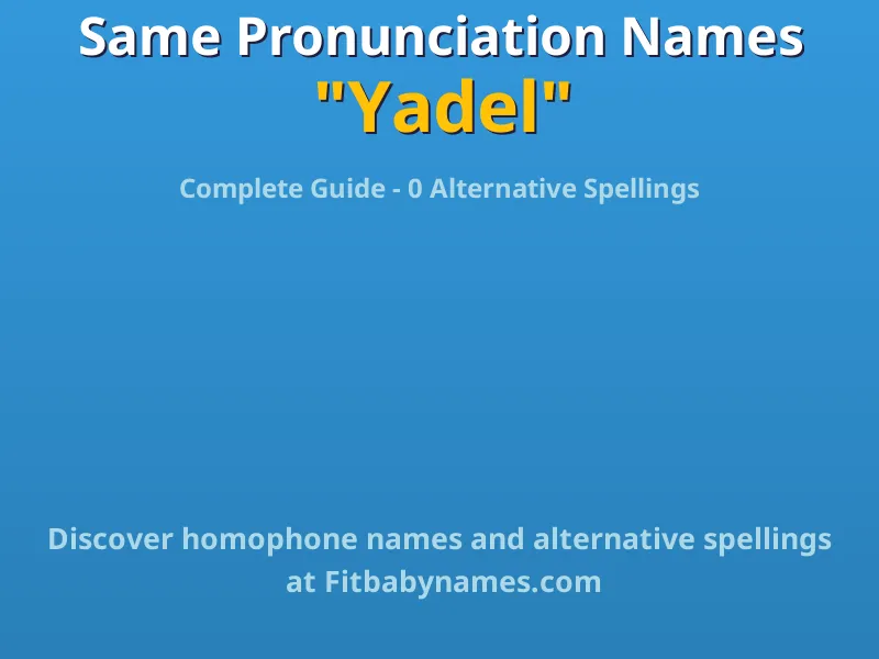 Infographic: Yadel same pronunciation names, similar names, and homophone names