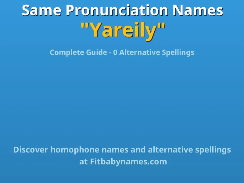 Infographic: Yareily same pronunciation names, similar names, and homophone names