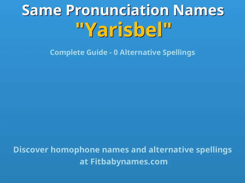 Infographic: Yarisbel same pronunciation names, similar names, and homophone names