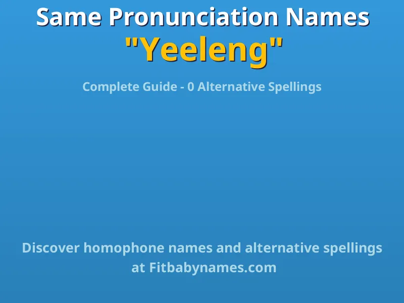 Infographic: Yeeleng same pronunciation names, similar names, and homophone names
