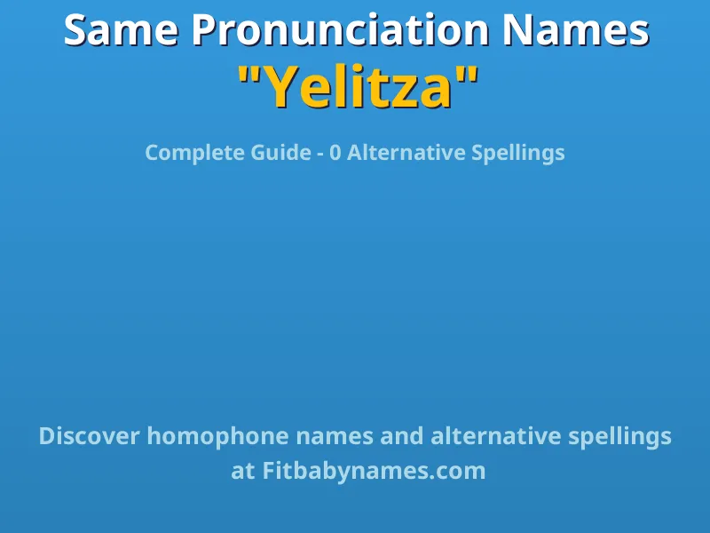 Infographic: Yelitza same pronunciation names, similar names, and homophone names