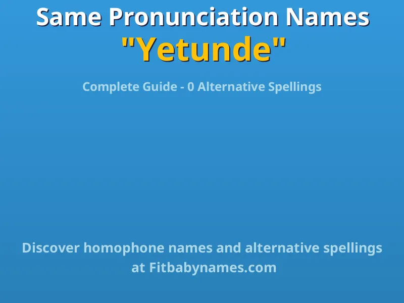 Infographic: Yetunde same pronunciation names, similar names, and homophone names