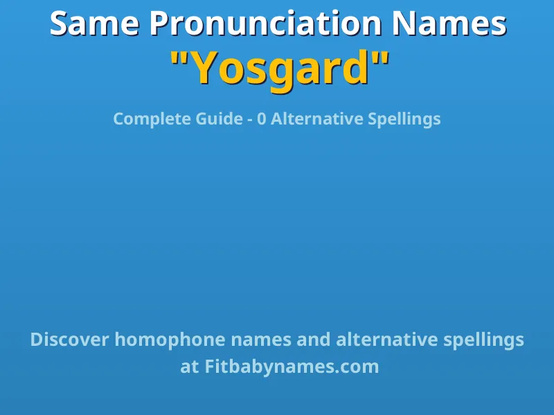 Infographic: Yosgard same pronunciation names, similar names, and homophone names