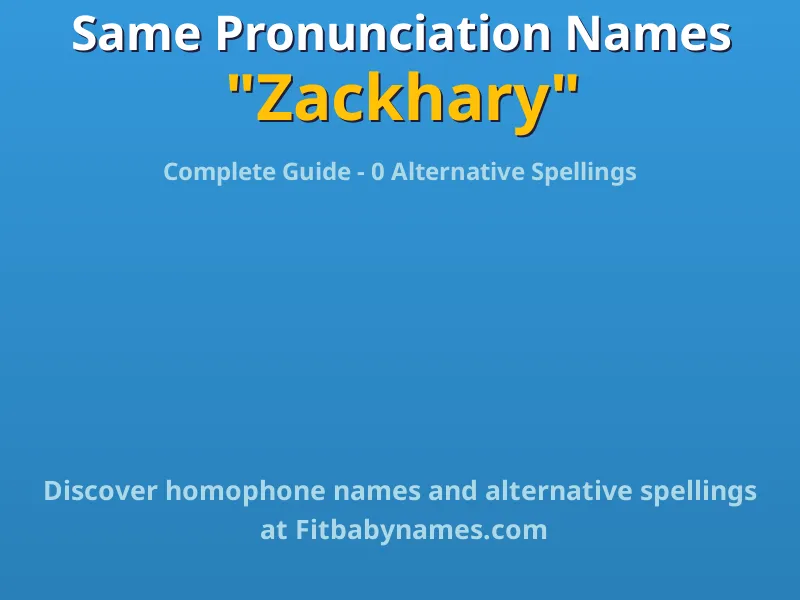 Infographic: Zackhary same pronunciation names, similar names, and homophone names