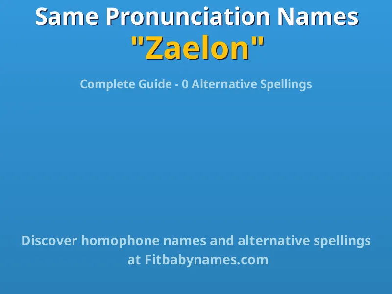 Infographic: Zaelon same pronunciation names, similar names, and homophone names