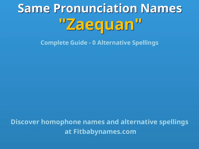 Infographic: Zaequan same pronunciation names, similar names, and homophone names