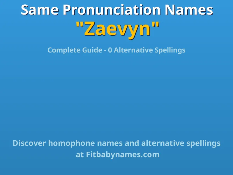 Infographic: Zaevyn same pronunciation names, similar names, and homophone names