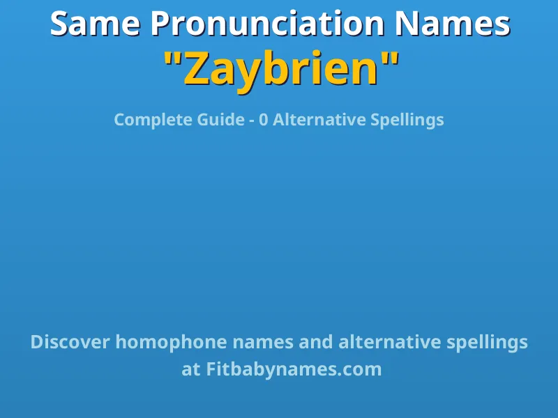 Infographic: Zaybrien same pronunciation names, similar names, and homophone names