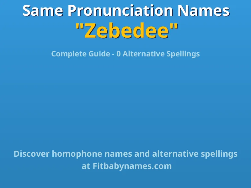 Infographic: Zebedee same pronunciation names, similar names, and homophone names
